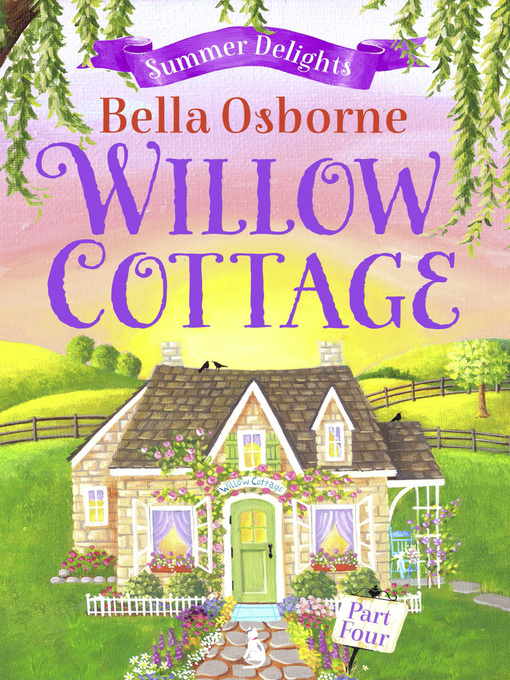 Title details for Willow Cottage, Part 4 by Bella Osborne - Available